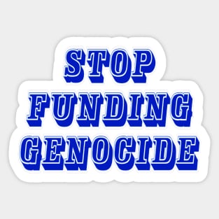 Stop Funding Genocide - Front Sticker